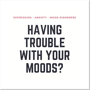 Mood Disorders: Are You Having Trouble with Your Moods? Posters and Art